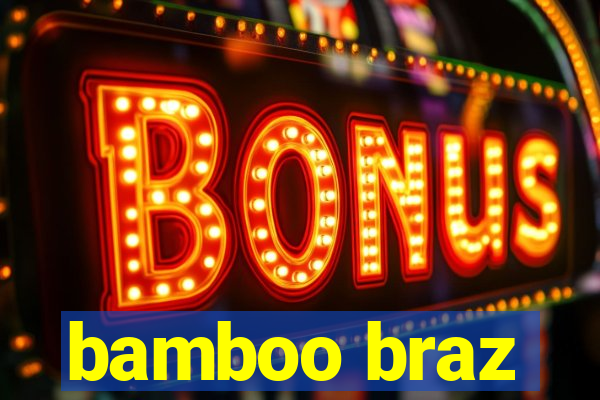 bamboo braz